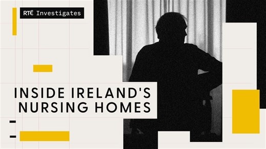 RTE Investigates: Inside Ireland's Nursing Homes