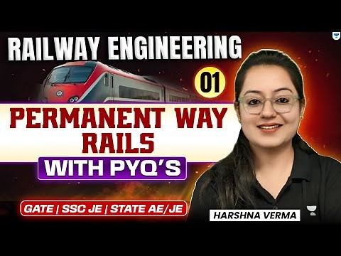 Railway Engineering | 01 | Permanent Way | Rails | With PYQ's | Civil Engineering | Harshna Verma