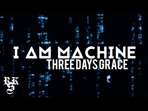 Three Days Grace - I Am Machine (Lyrics Video)