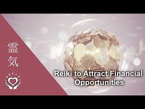 Reiki for Financial Opportunities • Attract Money, Economic Abundance & Prosperity • Energy Healing