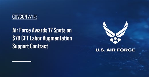 Air Force Awards 17 Spots on $7B CFT Labor Augmentation IDIQ
