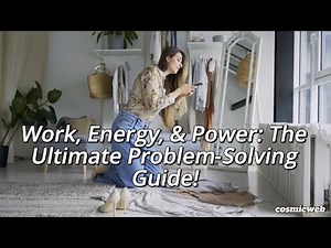 Work, Energy, & Power The Ultimate Problem Solving Guide!
