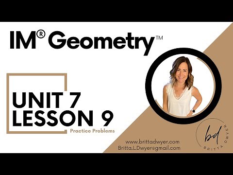Unit 7 Lesson 9 Practice Problems IM® GeometryTM authored by Illustrative Mathematics®