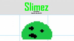 Slimez by P.W.PLAYS