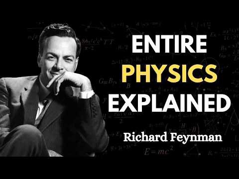 ALL OF PHYSICS Explained by Richard Feynman
