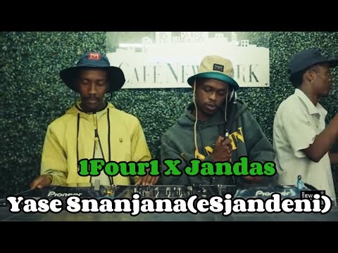1four1 - Yase Snanjana(eSjandeni) X Jandas(full Song)