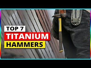 Best Titanium Hammers 2025 | Top 7 Lightweight & Strong Picks
