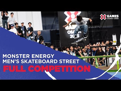 Monster Energy Men’s Skateboard Street: FULL COMPETITION | X Games Osaka 2025