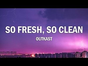 Outkast - So Fresh, So Clean (Lyrics)