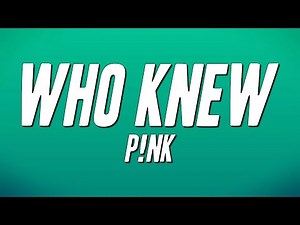 P!nk - Who Knew (Lyrics)