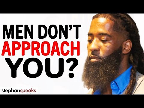 9 REAL REASONS Men Don't APPROACH YOU... | Stephan Speaks