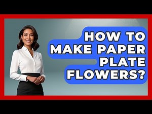 How To Make Paper Plate Flowers? - Ultimate Life Hacks