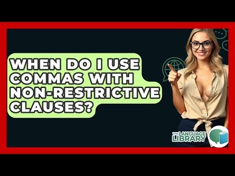 When Do I Use Commas With Non-restrictive Clauses? - The Language Library