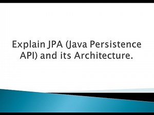 Explain JPA (Java Persistence API) and its Architecture ?.