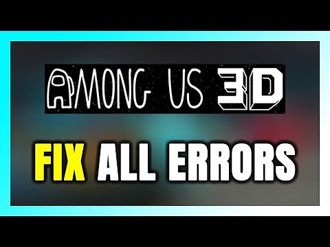 How to FIX Among Us 3D All Errors