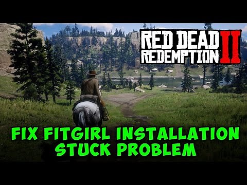 How to Fix Red Dead Redemption 2 Fitgirl Installation Stuck Problem | Quick Solutions!