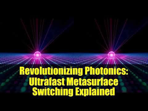 Revolutionizing Photonics: Ultrafast Metasurface Switching Explained