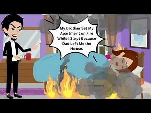 My Brother Set My Apartment on Fire While I Slept Because Dad Left Me the House.