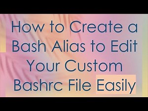 How to Create a Bash Alias to Edit Your Custom Bashrc File Easily
