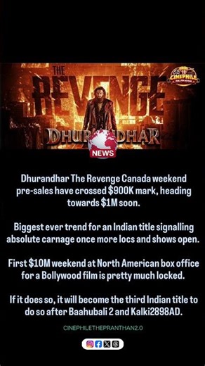 Dhurandhar The Revenge Canada weekend pre-sales have crossed $900K mark, heading towards $1M soon