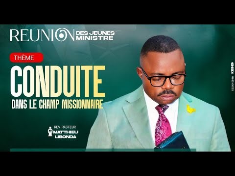 REUNION MINISTÉRIELLE AVEC LES JEUNES MINISTRES. CONDUITE DANS LE CHAMP MISSIONNAIRE PAST MATTHIEU