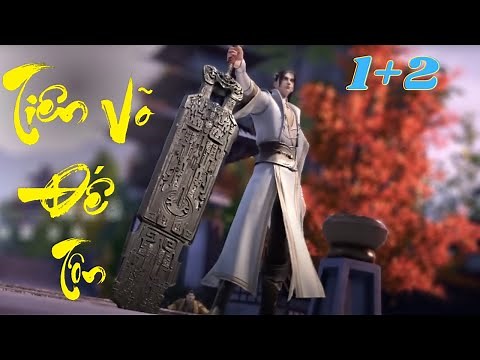Tiên võ truyện (Tiên Võ Đế Tôn) tập 1 + 2, Đệ tử bị trục xuất | Siêu phẩm tiên hiệp