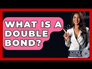 What Is A Double Bond? - Science Through Time