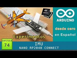Arduino desde cero en Español - Capítulo 74 - Experimentos con IMU ✈️ de Nano RP2040 Connect