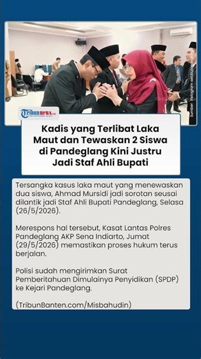 Kadis yang Tewaskan 2 Siswa di Pandeglang Dilantik Jadi Staf Ahli Bupati, Polisi: Kasus Jalan Terus