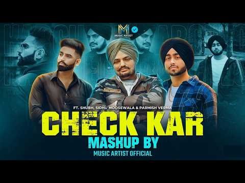 Check Kar Mashup|Cheques X Never Fold|Shubh X Sidhu Moose Wala X Parmish Verma | MusicArtistOfficial