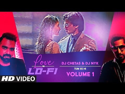 "Tum Se Hi" Love In LoFi Vol 1 : Dj Chetas & Dj NYK | Valentine's Day 2022