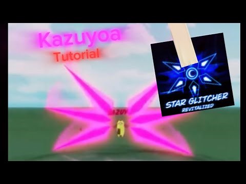 Kazuyoa Tutorial (Star glitcher Revitalized)