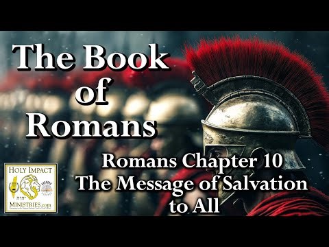 Romans Chapter 10 The Message of Salvation to All