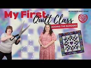 Borders Made EASY (Even for Beginners!) | My First Quilt Class Adding Borders!
