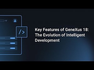 Key Features of GeneXus 18: The Evolution of Intelligent Development