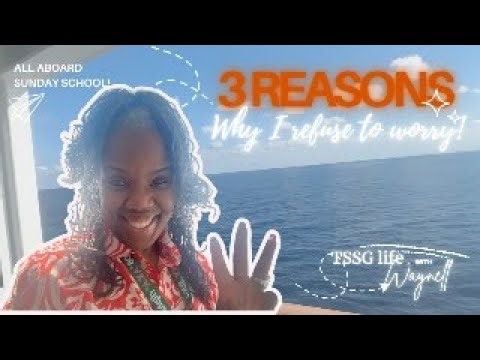 3 Reasons I Refuse to Worry