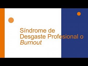 Síndrome de Desgaste Profesional o Burnout