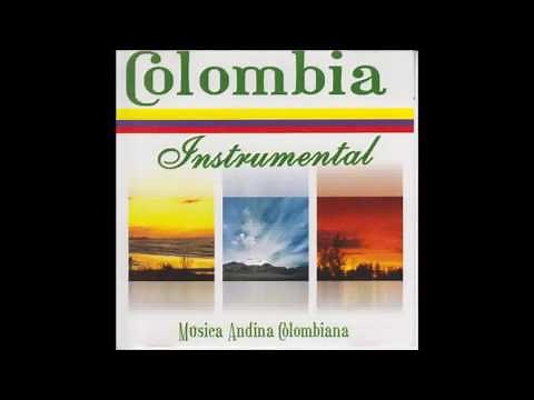 Colombia Instrumental - Musica Andina Colombiana (Bambucos -- Pasillos)
