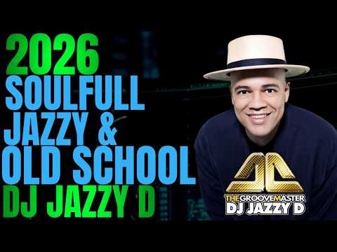 2026 Soulful, Jazzy & Old School Vol 1 mixed by DJ Jazzy D
