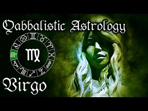 Virgo, the zodiac sign - Learn Qabbalistic Astrology [Sign of the Zodiac]