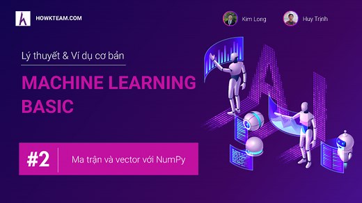 Ma trận và vector với NumPy | Website hướng dẫn lập trình miễn phí | How Kteam | Free Education