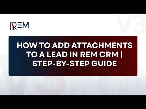 How to Add Attachments to a Lead in REM CRM | Step-by-Step Guide