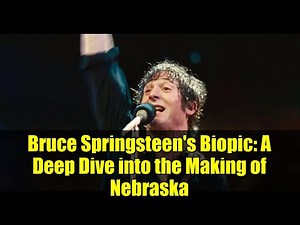 Bruce Springsteen's Biopic: A Deep Dive into the Making of Nebraska