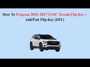 How To Program 2010–2017 GMC Terrain Flip Key – Add/Pair Flip-Key (DIY)