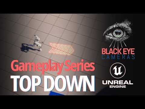 Unreal Engine Black Eye Cameras for Gameplay: Top Down
