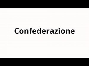 How to pronounce Confederazione