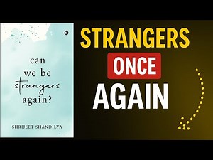 Can We Be Strangers Again? | Book Summary by Shrijeet Shandilya