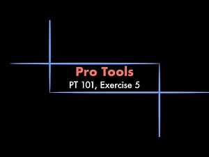Pro Tools - 101 eBook, Exercise 5 Tutorial
