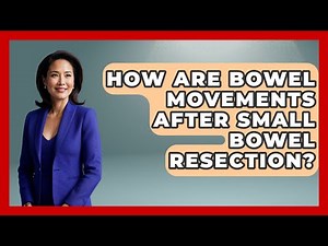 How Are Bowel Movements After Small Bowel Resection? - The Operating Table