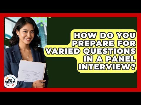 How Do You Prepare For Varied Questions In A Panel Interview? - Job Success Network